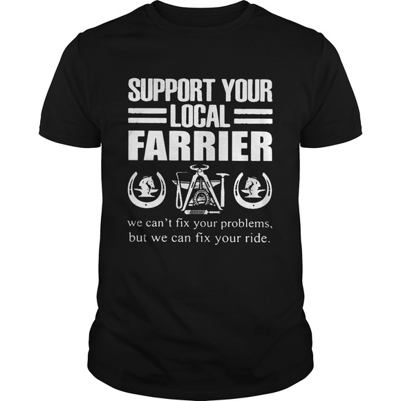 Other - Support Your Local Farrier We Cant Fix Your Problems But We Can Fix Your